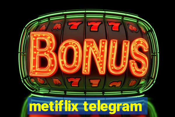 metiflix telegram